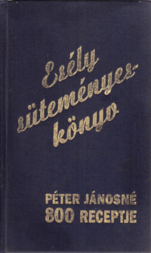 Péter Jánosné: Esély süteményeskönyv