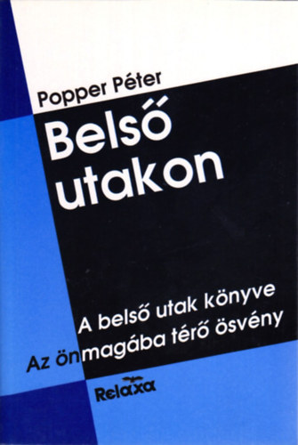 Popper Péter: Belső utakon: A belső utak könyve - Az önmagába térő ösvény