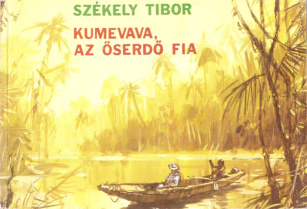 Székely Tibor: Kumevava, az őserdő fia