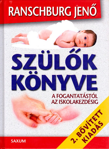 Dr. Ranschburg Jenő: Szülők könyve - A fogantatástól az iskolakezdésig 2. bővített kiadás