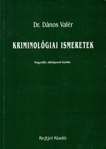 Dr. Dános Valér: Kriminológiai ismeretek