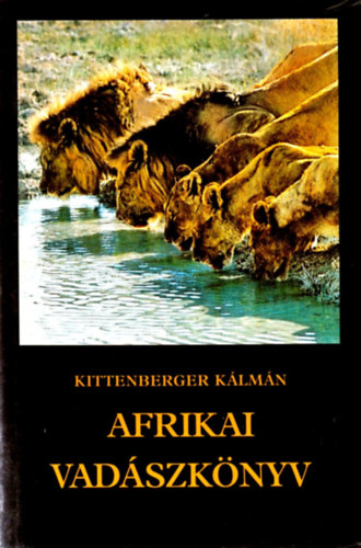 Kittenberger Kálmán: Afrikai vadászkönyv