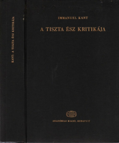 Immanuel Kant: A tiszta ész kritikája (Filozófiai írók tára IX.)