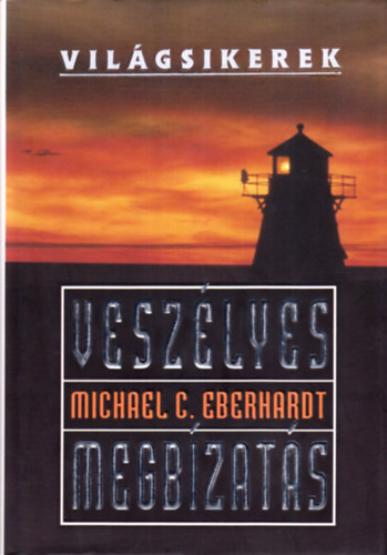 Michael C. Eberhardt: Veszélyes megbízatás (Világsikerek)