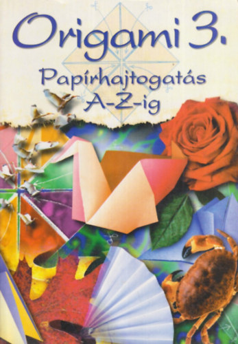 Könyvkuckó: Origami 3.: Papírhajtogatás A-Z-ig