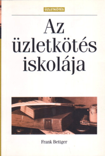 Frank Bettger: Az üzletkötés iskolája