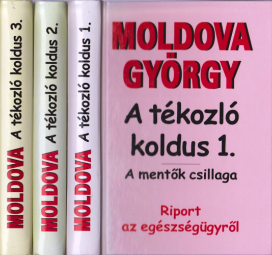 Moldova György: A tékozló koldus (Riport az egészségügyről) I-III. - A mentők csillaga - A foltozott halál - Járókerettel Európába