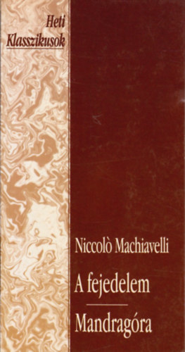 Niccolo Machiavelli: A fejedelem - Mandragóra