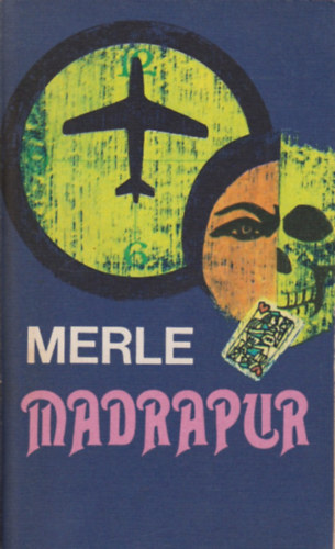 Robert Merle: Madrapur