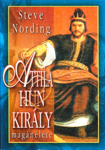 Steve Nording: Attila hun király magánélete