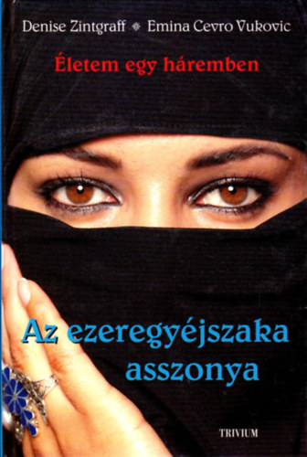 Zintgraff, Denise- Vukovic, E.: Az ezeregyéjszaka asszonya -Életem egy háremben