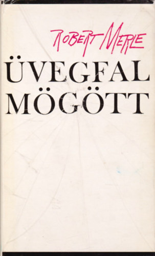 Robert Merle: Üvegfal mögött