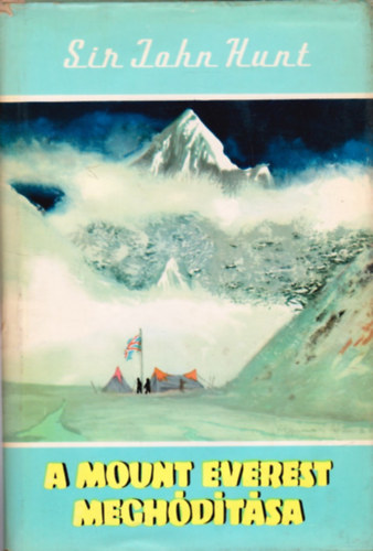 Sir John Hunt: A Mount Everest meghódítása (Világjárók 5.)