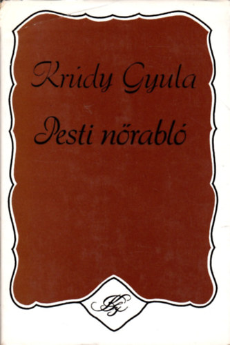 Krúdy Gyula: Pesti nőrabló