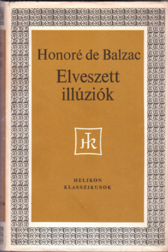 Honoré de Balzac: Elveszett illúziók (Helikon Klasszikusok)