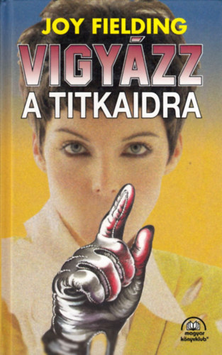 Joy Fielding: Vigyázz a titkaidra