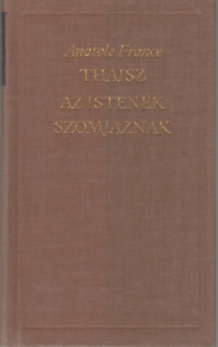 Anatole France: Thaisz - Az istenek szomjaznak