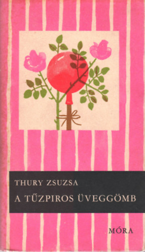 Thury Zsuzsa: A tűzpiros üveggömb