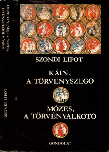 Szondi Lipót: Káin, a törvényszegő - Mózes, a törvényalkotó