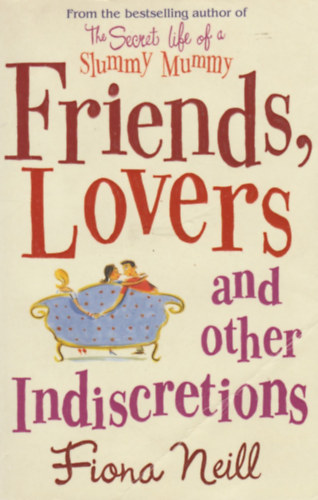 Fiona Neill: Friends, Lovers and Other Indiscretions