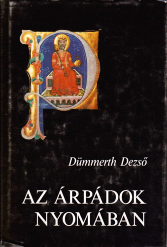 Dümmerth Dezső: Az Árpádok nyomában