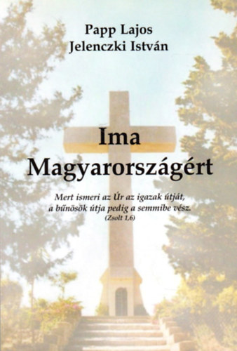 Papp Lajos; Jeleneczki István: Ima Magyarországért