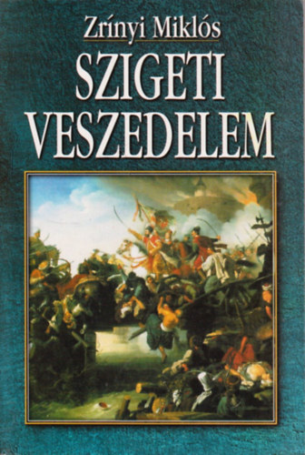 Zrínyi Miklós: Szigeti veszedelem