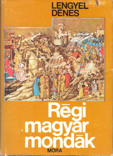 Lengyel Dénes: Régi magyar mondák