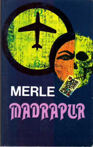 Robert Merle: Madrapur