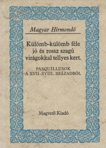 : Külömb-külömb féle jó és rossz szagú virágokkal tellyes kert (Magyar Hírmondó) 