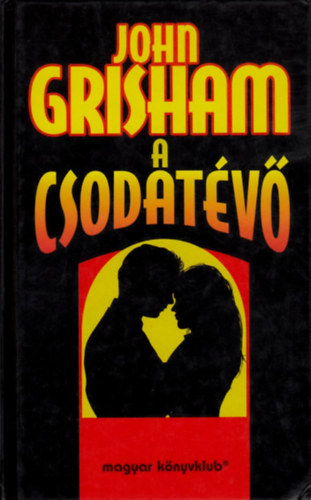 John Grisham: A csodatévő