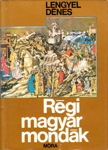 Lengyel Dénes: Régi magyar mondák