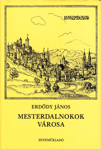 Erdődy János: Mesterdalnokok városa