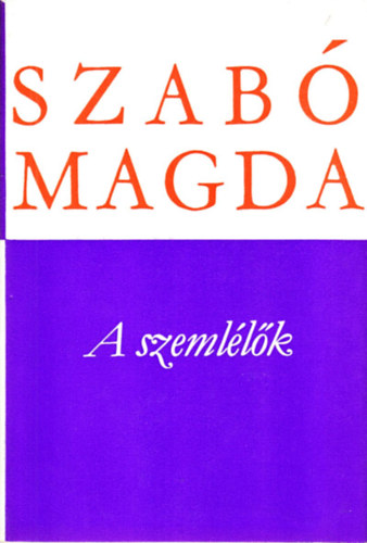 Szabó Magda: A szemlélők