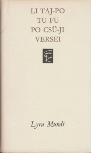 Li Taj-Po, Tu Fu, Po Csü-Ji: Li Taj-Po Tu Fu Po Csü-Ji versei (Lyra Mundi)