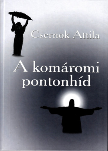 Csernok Attila: A komáromi pontonhíd