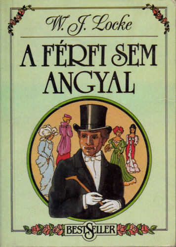 W.J. Locke: A férfi sem angyal