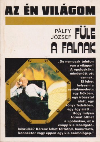 Pálfy József: Füle a falnak (az én világom)