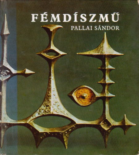 Pallai Sándor: Fémdíszmű (Lakásdíszek, divatékszerek)