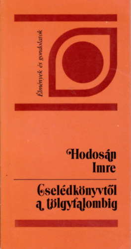 Hodosán Imre: Cselédkönyvtől a tölgyfalombig