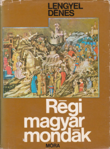 Lengyel Dénes: Régi magyar mondák