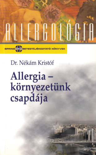 Dr. Nékám Kristóf: Allergia-környezetünk csapdája (allergológia)