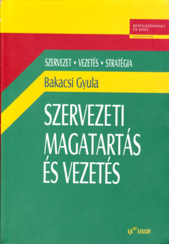 Bakacsi Gyula: Szervezeti magatartás és vezetés