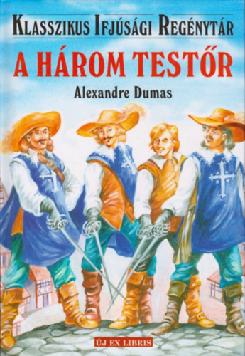 Alexandre Dumas: A három testőr