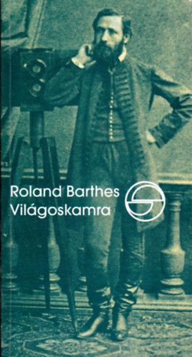 Roland Barthes: Világoskamra (Jegyzetek a fotográfiáról)