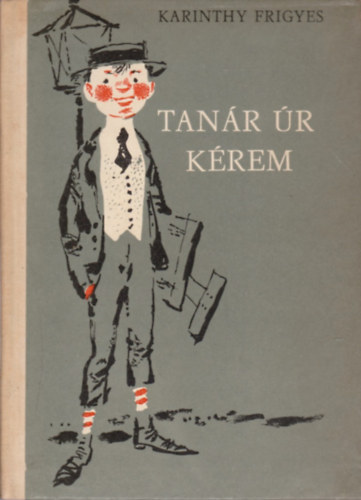 Karinthy Frigyes: Tanár úr kérem