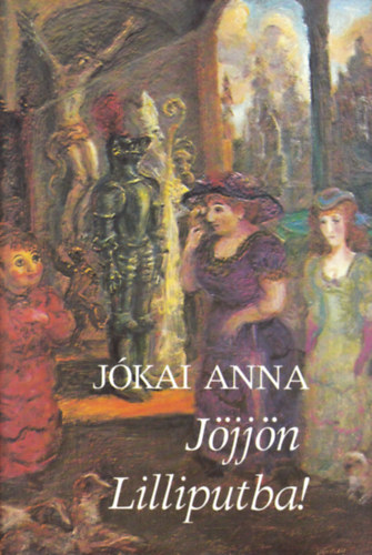 Jókai Anna: Jöjjön Lilliputba!