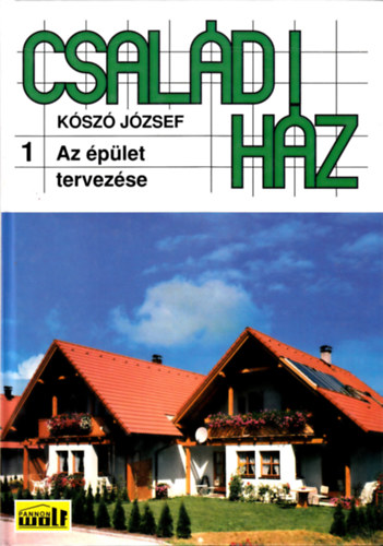 Kószó József: Családi ház 1.: Az épület tervezése