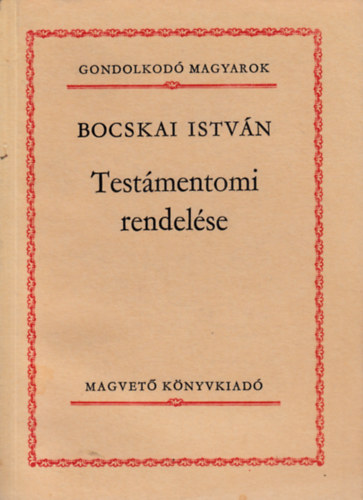 Bocskai István: Bocskai István testámentomi rendelése