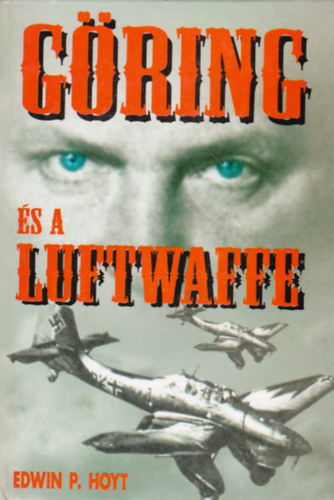 Edwin P. Hoyt: Göring és a Luftwaffe